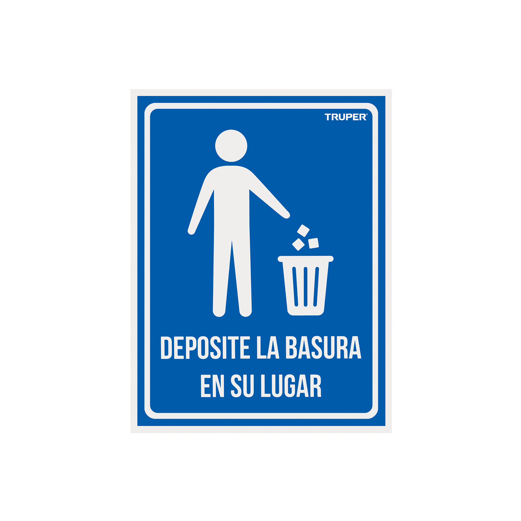 Letrero señalización"DEPOSITE LA BASURA EN SU LUGAR",21x28cm TRUPER